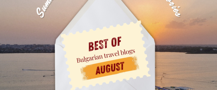 The best of Bulgarian travel blogs in August [2026]